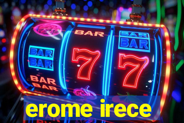 erome irece